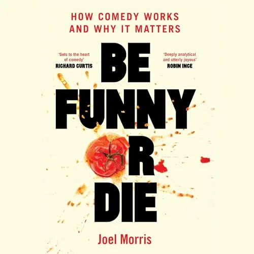 Be Funny or Die By Joel Morris